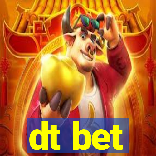 dt bet